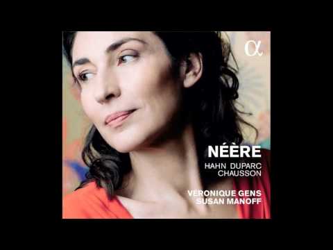 Véronique Gens — "Néère" (Hahn)