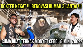 DOKTER NEKAT!!! RENOVASI RUMAH 3 LANTAI CUMA BUAT TERNAK MONYET CEBOL & MINI ZOO?? #indoexotic