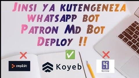 Jinsi ya kutengeneza Whatsapp bot Patron Md Bot hatua kwa hatua Deploy kwa kutumia KOYEB