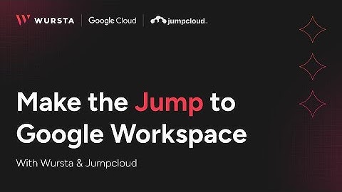 Make the Jump to Google Workspace with Wursta & Jumpcloud