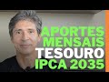 🔴TESOURO IPCA 2035 APORTES MENSAIS ENTENDA AGORA DEPÓSITOS MENSAIS MARCAÇÃO A MERCADO (COM EXEMPLO)