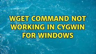 Wget Command Not Working in Cygwin for Windows