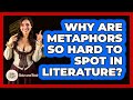 Why Are Metaphors So Hard To Spot In Literature? - Tales And Texts