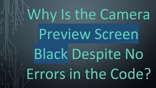 Why Is the Camera Preview Screen Black Despite No Errors in the Code? screenshot 2