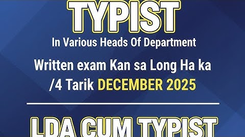 TYPIST IN VARIOUS HEAD DEPARTMENT/4 TARIK DECEMBER ,LDA CUM TYPIST 8 TARIK NOVEMBER 2025