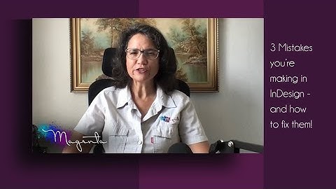 Master InDesign Faster by Fixing These Three Common Mistakes