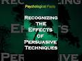 Recognizing the Effects of Persuasive Techniques #psycholgyfacts #psychologyfacts #psychology