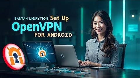 How to Set Up OpenVPN for Android App | Secure Your Internet Connection Easily
