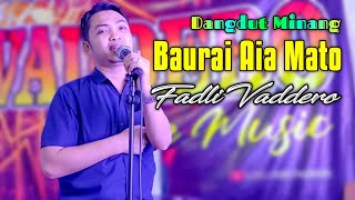 FADLI VADDERO - BAURAI AIA MATO ( COVER ) DANGDUT MINANG TERBARU 2020