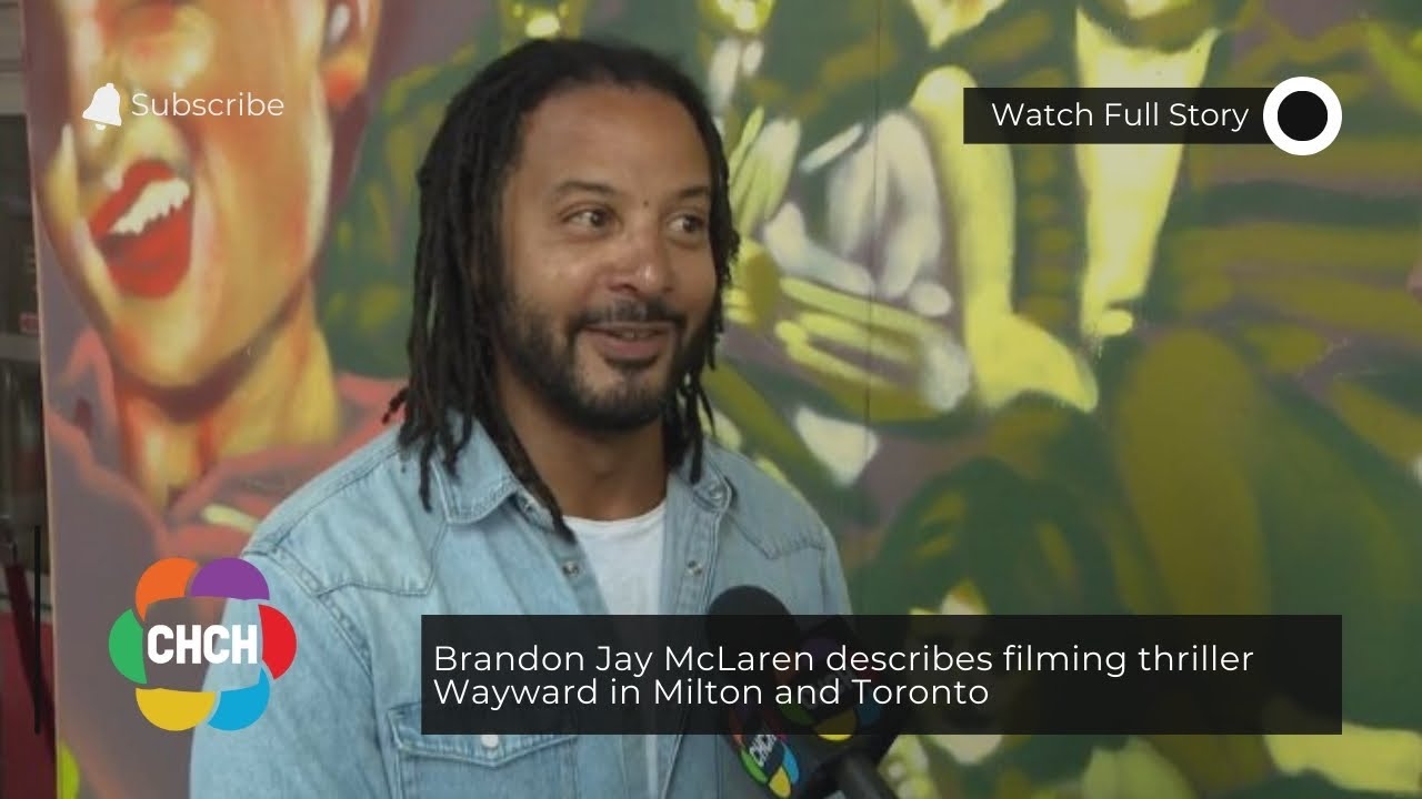 Brandon Jay McLaren describes filming thriller Wayward in Milton and Toronto