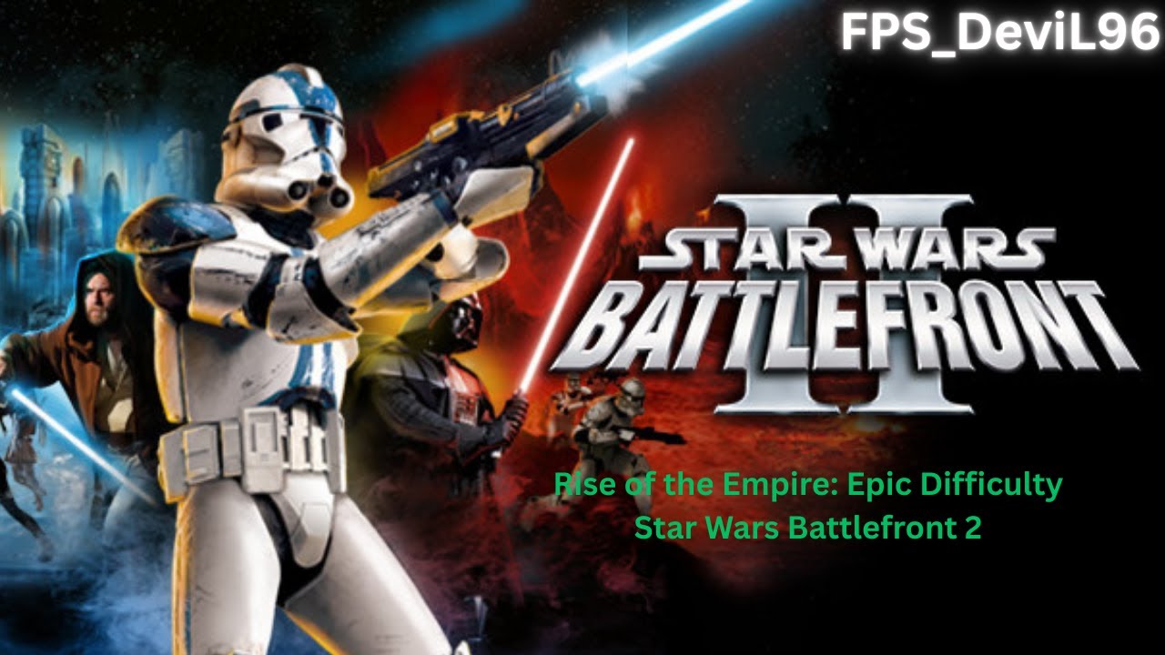 FPS_DeviL96 | Star Wars Battlefront 2: Epic Difficulty Domination