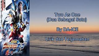 Two As One - DA-ICE Ultraman Orb The Movie Ending song Lirik dan terjemahan