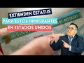 Extienden estatus para estos inmigrantes en Estados Unidos