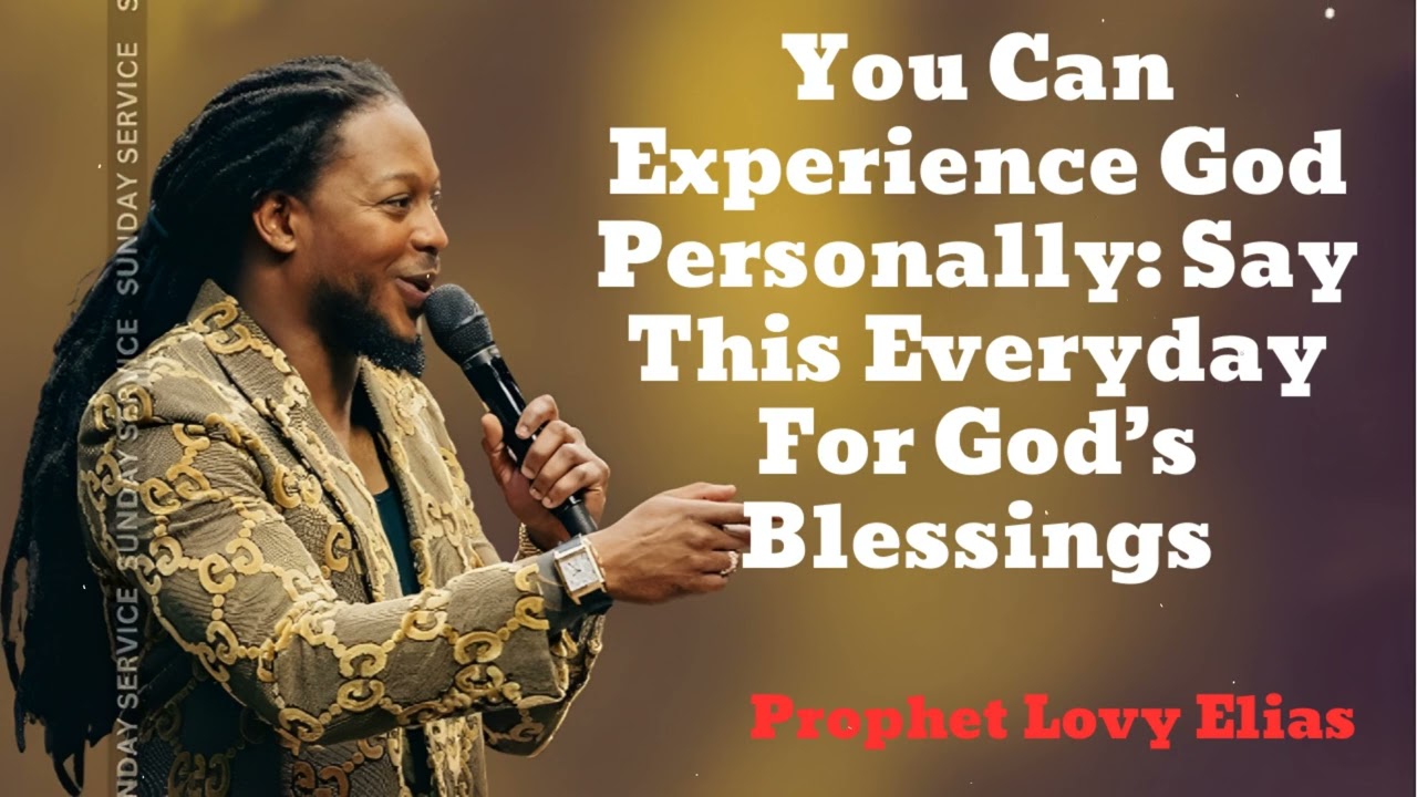 You Can Experience God Personally: Say This Everyday For God’s Blessings🔴Prophet Lovy Messenger