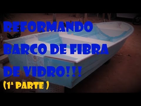 REFORMA DE UM BARCO DE FIBRA (PARTE 1)