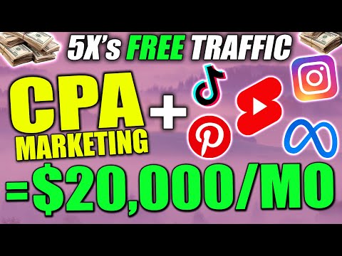 CPA Marketing For BEGINNERS Tutorial To Earn $20,000/Mo With 5x'S The Free Traffic!