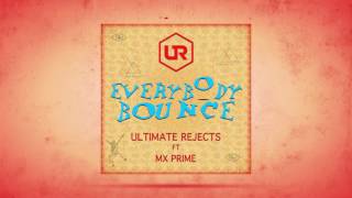Ultimate Rejects ft. MX Prime - Everybody Bounce [Official Audio] 2016