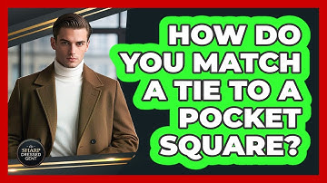 How Do You Match A Tie To A Pocket Square?