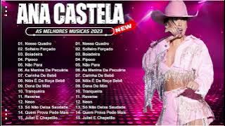 MIX SERTANEJO 🎶 ANA CASTELA 🎶 Seleção Sertanejo mais Tocadas 2023 🎶🎶