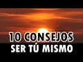 10 Consejos para Ser tú Mismo