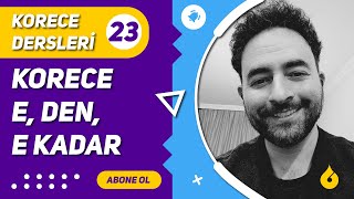 Korece Dersi 2360 Korece 에게, 한테, 까지 Ve 부터 Ile E, Den, E Kadar Demek