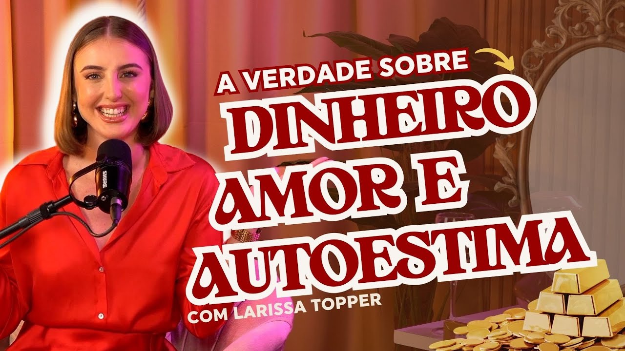 Como se tornar uma  mulher confiante e segura? com Larissa Topper