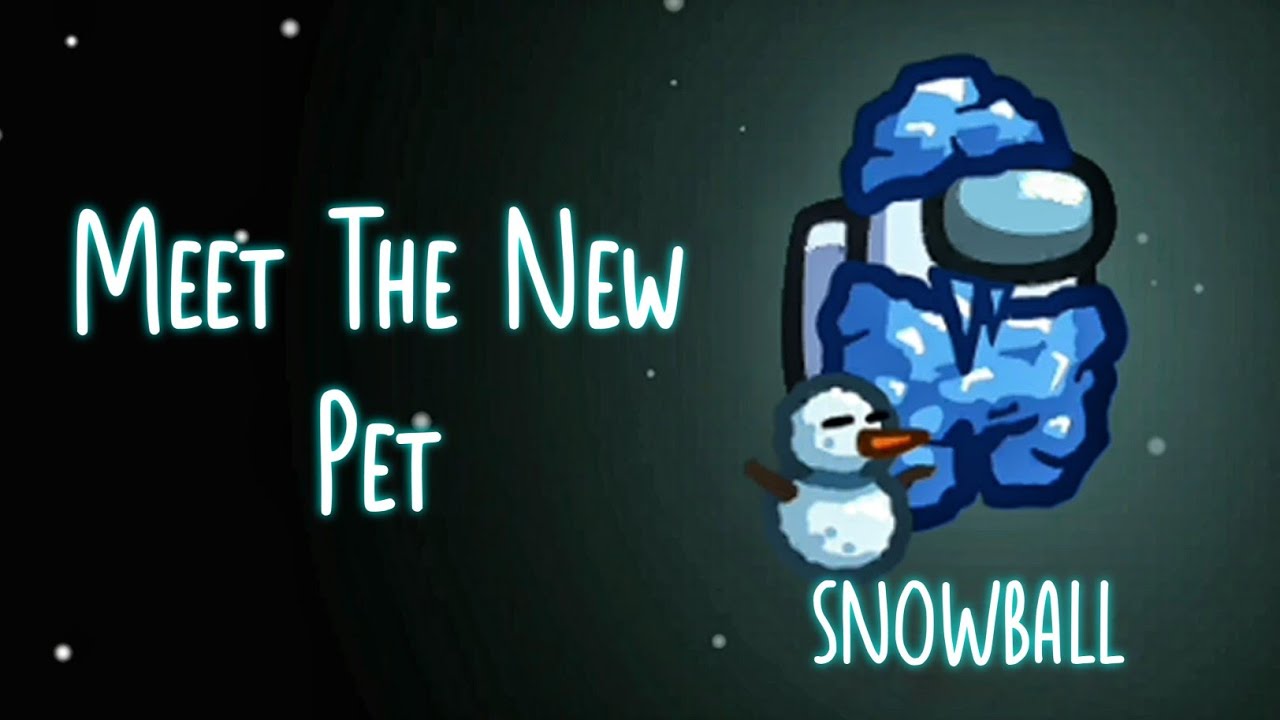 Among Us New Pets SNOWBALL YouTube