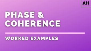 Advanced Higher Physics | Waves | Phase & Coherence | WORKED EXAMPLES