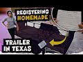 How to Register a Homemade Trailer in the State of Texas! (aka: The Not-So-Crappy Trailer is LEGAL!)