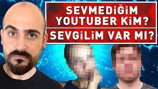 SEVMEDİĞİM YOUTUBER ! SEVGİLİM VAR MI ? (#SoruCevap)