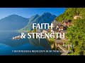 FAITH & STRENGTH  | Worship & Instrumental Music With Scriptures | Christian Harmonies