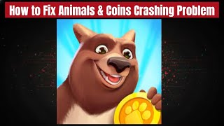 Fix Animals & Coins App Crashing Issue on Android I 100% Working Solution screenshot 1