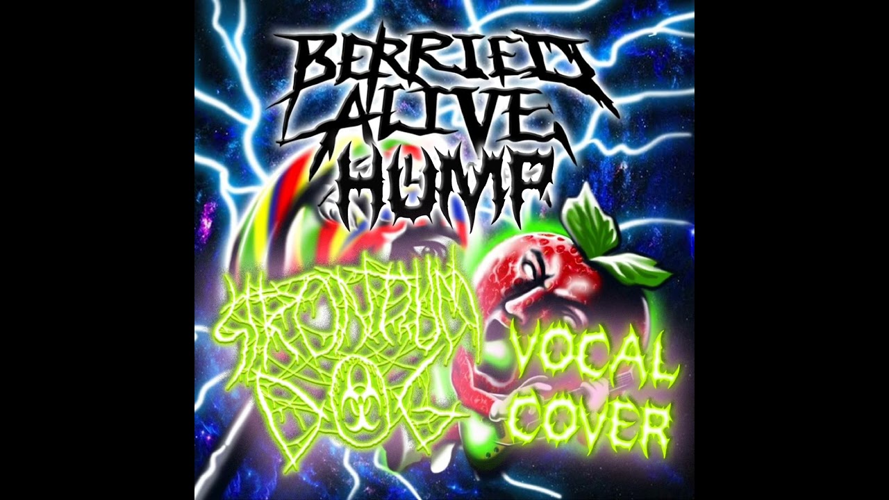 Berried Alive - HUMP (vocal cover) by Strontium Dog