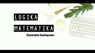 LOGIKA MATEMATIKA - Penarikan Kesimpulan