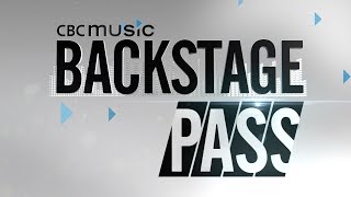 CBC Music Backstage Pass EPS 130 Royal Wood / Tom Allen  / Hannah Epperson