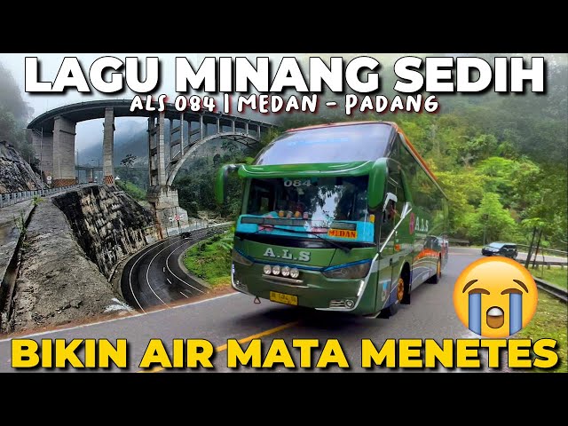 LAGU MINANG SEDIH BIKIN AIR MATA MENETES, PERJALANAN ALS 084 MEDAN - PADANG DI LINTAS SUMATERA class=