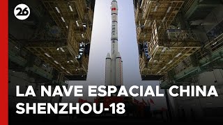 Así despegó la nave espacial china Shenzhou-18 hacia la Estación Espacial Internacional