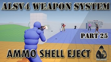 Make a TPS with ALSv4 in UE4 - Weapon System - #25 - Ammo Shell Eject Effect [ Unconventional way ]