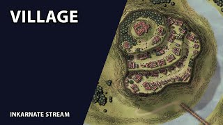 Village | Inkarnate Stream