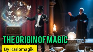 The Origin of Magic — Where Did Magic Really Come From?