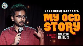 My OCD Story | Stand-up Comedy by Rabhinder Kannan