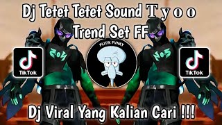 DJ TETET TETET TET SOUND 𝐓 𝐲 𝐨 𝐨 TREND SET FF VIRAL TIKTOK TERBARU 2024