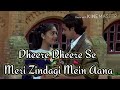 Dheere Dheere Se Meri Zindagi Mein Aana lyrics song ! Ashiqui ! Kumar Sanu & Anuradha paudwal