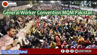 General Worker Convention MQM Pakistan Karachi Pakistan | Syed Mustafa Kamal
