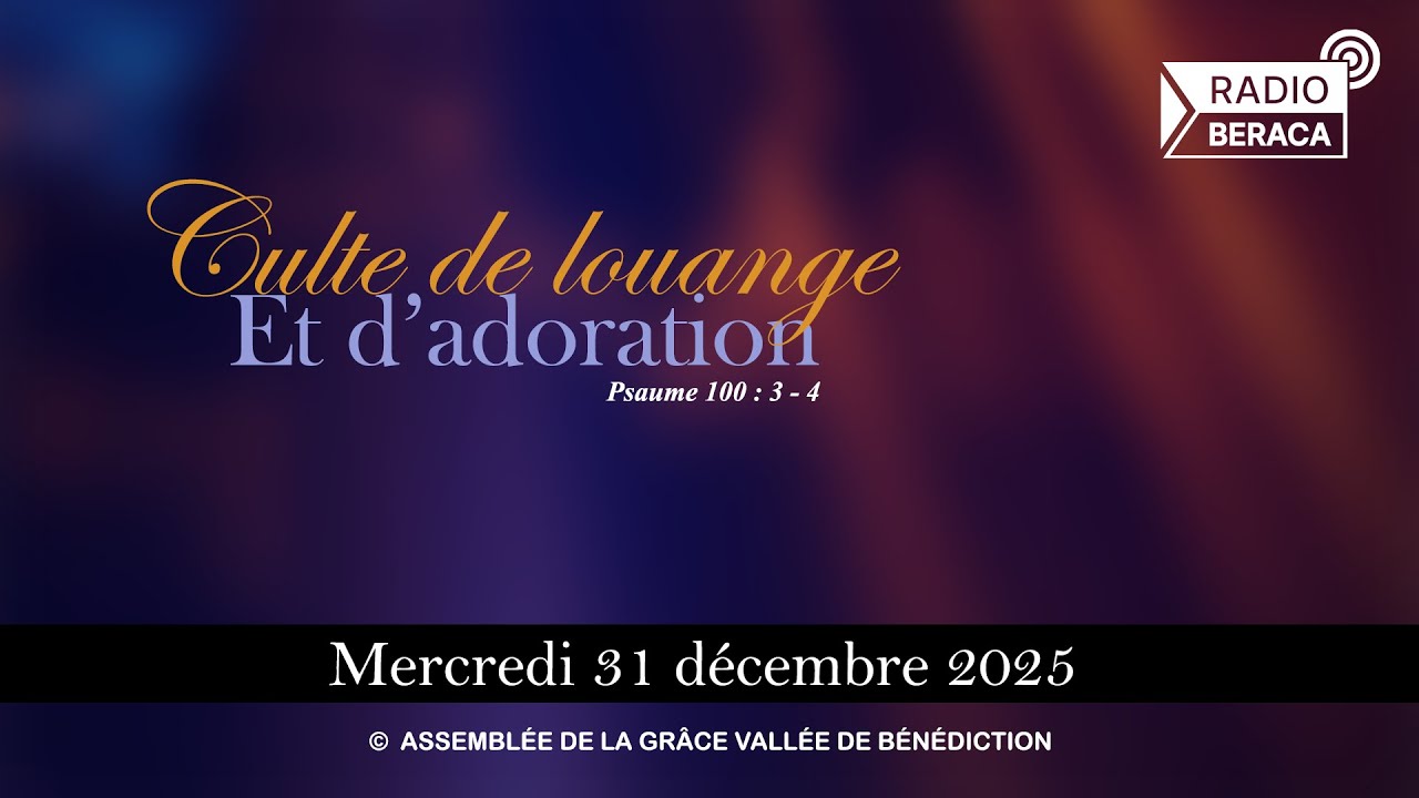 Mercredi 31 décembre 2025 | Culte de louange et d'adoration - YouTube