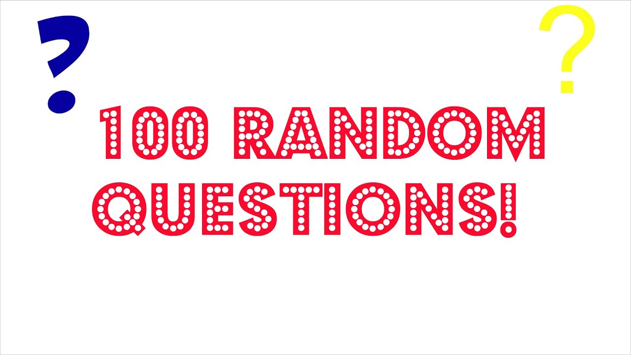 100 Random Questions - Part 1 - YouTube
