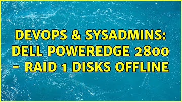 DevOps & SysAdmins: dell poweredge 2800 - Raid 1 disks offline