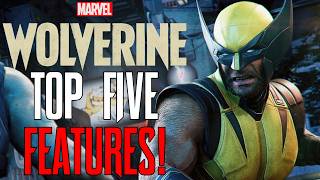 Top 5 Features Marvel's Wolverine NEEDS!!!