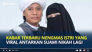 Ingat Nengmas Istri yang Viral Antarkan Suami Nikah Lagi? Dulu Rela Dipoligami, Begini Kabarnya Kini