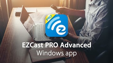 EZCast PRO Advanced(windows app) - How to
